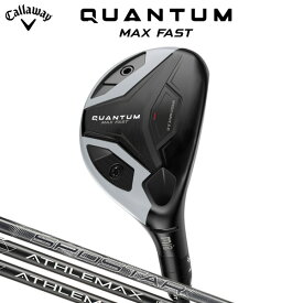 キャロウェイ QUANTUM MAX FAST ユーティリティ（日本正規品） 【標準品】 SPDSTAR 50 / ATHLEMAX 60 / ATHLEMAX 80 クアンタム