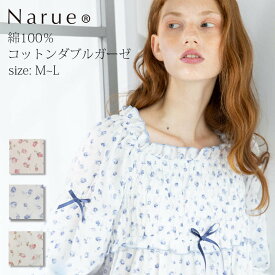 Narue公式 ナルエー パジャマワンピース レディースワンピース 春ワンピース 夏ワンピース 可愛いワンピース レディースワンピース おしゃれワンピース 綿ワンピース 50/ダブルガーゼプティ－ローズナイトドレス ホワイト ピンク ブルー