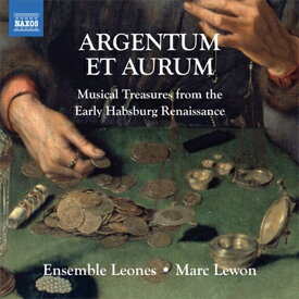 ARGENTUM ET AURUM-銀と金 〜 初期ルネッサンスのハプスブルク家音楽集