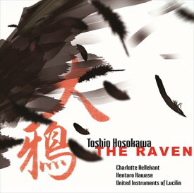 細川俊夫：大鴉(THE RAVEN) - メゾ・ソプラノと12人の奏者のためのモノドラマ