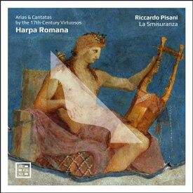 バロックハープを伴う17世紀ローマの声楽曲集／リッカルド・ピザーニ、ラ・スミズランツァ