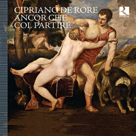 チプリアーノ・デ・ローレ - Cipriano de Rore (1515-1565)：別れの時には（カペラ・メディテラネア／アラルコン）