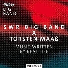 MUSIC WRITTEN BY REAL LIFE／SWR Big Band × Torsten Maass [CD-R]