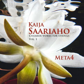 カイヤ・サーリアホ:弦楽のための室内楽作品集 第1集