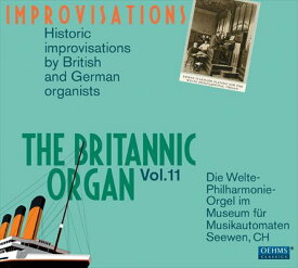 ブリタニック・オルガン 第11集 ヴェルテのイギリス人オルガニストとドイツ人オルガニスト-即興演奏集[2CDs]