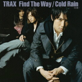 Find The Way / Cold Rain -初雨-[CD] / TRAX