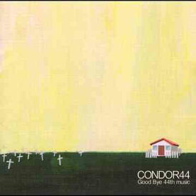 Good Bye 44th music[CD] / CONDOR44