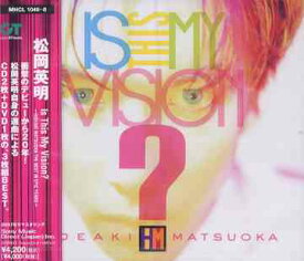 Is This My Vision? ～HIDEAKI MATSUOKA THE BEST IN EPIC YEARS～[CD] [2CD+DVD] / 松岡英明