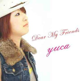 Dear My Friends[CD] / yuca