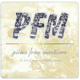 ピーシーズ・フロム・マンティコア～ザ・ベスト・オブ・PFM～[CD] / P.F.M.