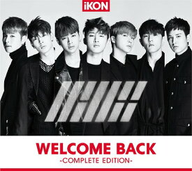 WELCOME BACK[CD] -COMPLETE EDITION- [通常盤] / iKON