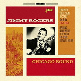 シカゴ・バウンド ＜コンプリート・ソロ・チェス・レコード As & Bs 1950-1959＞ フィーチャリング・マディ・ウォーターズ、リトル・ウォルター、オーティス・スパン、ビッグ・ウォルター・ホートン[CD] / ジミー・ロジャース