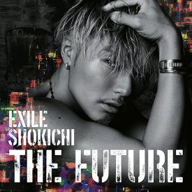 THE FUTURE[CD] [CD+DVD] / EXILE SHOKICHI
