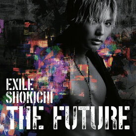 THE FUTURE[CD] / EXILE SHOKICHI