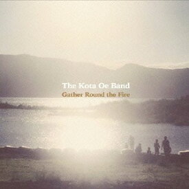 Gather Round the Fire[CD] / The Kota Oe Band
