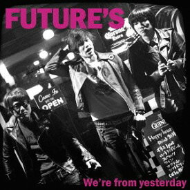 We’re From Yesterday[CD] / FUTURE’S