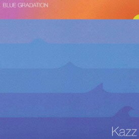 BLUE GRADATION[CD] / KAZZ