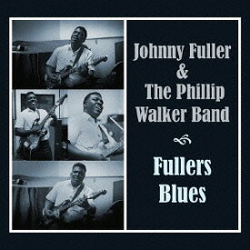 フラーズ・ブルース[CD] / ジョニー・フラー&ザ・フィリップ・ウォーカー・バンド