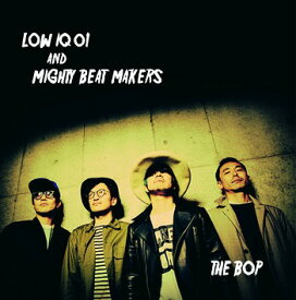 THE BOP[CD] / LOW IQ 01 & MIGHTY BEAT MAKERS