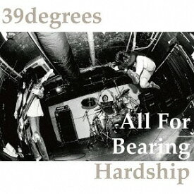 All For Bearing Hardship[CD] / 39degrees