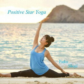 Positive Star Yoga[CD] / Yuko Shoji