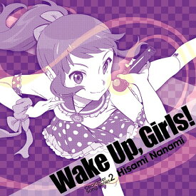 Wake Up Girls! Character song series2 久海菜々美[CD] / 久海菜々美 (CV: 山下七海)