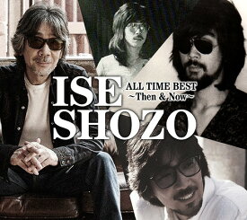ISE SHOZO ALL TIME BEST～Then & Now～[CD] / 伊勢正三