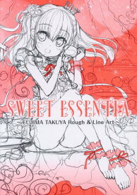 SWEET ESSENTIA ～FUJIMA TAKUYA Rough&Line Art～[本/雑誌] (単行本・ムック) / 藤真拓哉/著