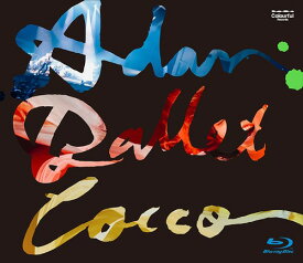 Cocco Live Tour 2016 ”Adan Ballet” -2016.10.11-[Blu-ray] / Cocco