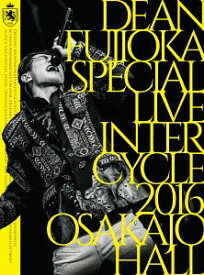 DEAN FUJIOKA Special Live 「InterCycle 2016」 at Osaka-Jo Hall[DVD] / DEAN FUJIOKA
