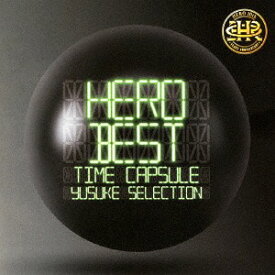「BEST」 -タイムカプセル-[CD] yusuke selection / HERO