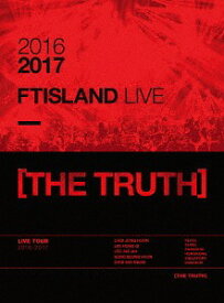 2016-2017 FTISLAND LIVE [THE TRUTH][DVD] [2DVD+PHOTOBOOK] / FTISLAND
