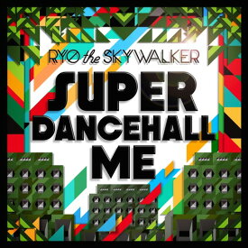 SUPER DANCEHALL ME[CD] / RYO the SKYWALKER
