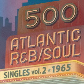 500 アトランティック・R&B、ソウル・シングルズ[CD] Vol.2 -1965 / オムニバス