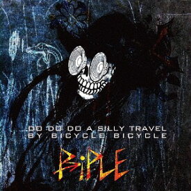 DO DO DO A SILLY TRAVEL BY BICYCLE BICYCLE[CD] / P-iPLE