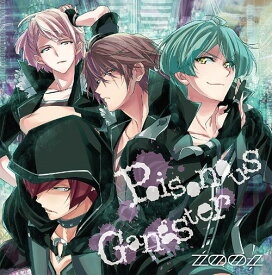 アプリゲーム『アイドリッシュセブン』: Poisonous Gangster[CD] / ZOOL [亥清悠(CV: 広瀬裕也)、狗丸トウマ(CV: 木村昴)、棗巳波(CV: 西山宏太朗)、御堂虎於(CV: 近藤隆)]