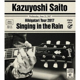 斉藤和義 弾き語りツアー2017 ”雨に歌えば” Live at 中野サンプラザ 2017.06.21[CD] [通常盤] / 斉藤和義