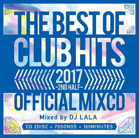 2017 THE BEST OF CLUB HITS 2ND HALF -OFFICIAL MIX CD-[CD] / DJ LALA