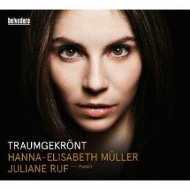 TRAUMGEKRONT-夢を戴いて[CD] / ハンナ=エリサベス・ミュラー (ソプラノ)、ユリアーネ・ルーフ (ピアノ)