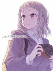 Just Because![DVD] 第3巻 [初回限定版] / アニメ