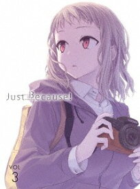 Just Because![Blu-ray] 第3巻 [初回限定版] / アニメ