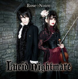 Lucid Nightmare[CD] [完全限定1000枚] / Rose Noire