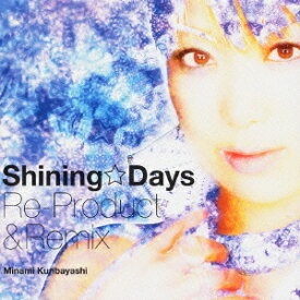 Shining☆Days Re-Product&Remix&PV[CD] [CD+DVD] / 栗林みな実