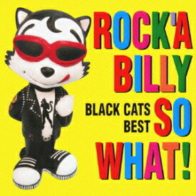 ＜COLEZO!＞「ROCK’A BILLY SO WHAT!」BLACK CATS BEST[CD] / BLACK CATS