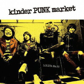 kinder PUNK market[CD] [CD+DVD] / ロリータ18号