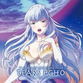 TVアニメ「LOST SONG」エンディング主題歌: TEARS ECHO[CD] / フィーニス (CV: 田村ゆかり)