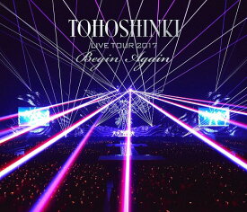 東方神起 LIVE TOUR 2017 ～Begin Again～[Blu-ray] [通常盤] / 東方神起