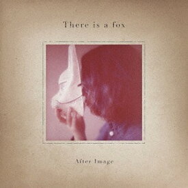 After Image[CD] / There is a fox