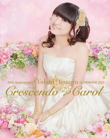20th Anniversary 田村ゆかり Love Live *Crescendo Carol*[Blu-ray] / 田村ゆかり