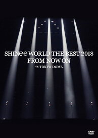 SHINee WORLD THE BEST 2018 ～FROM NOW ON～ in TOKYO DOME[DVD] [通常版] / SHINee